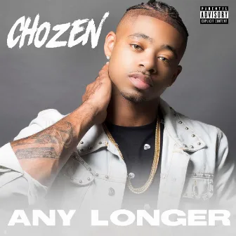 Any Longer by Chozen