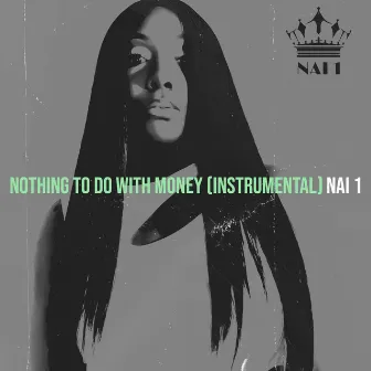 Nothing to Do With Money (Instrumental) by Nai 1