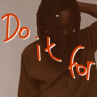 Do It For by Yverthug