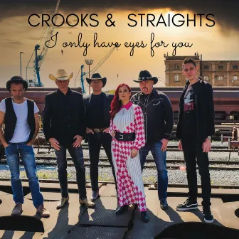 I Only Have Eyes for You by Crooks & Straights