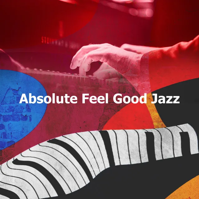 Absolute Feel Good Jazz