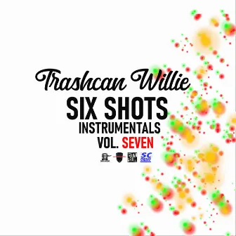 Six Shots Instrumentals, Vol. Seven by TrashcanWillie