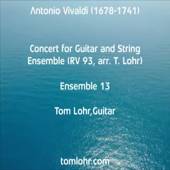 Concert for Guitar and String Ensemble (A.Vivaldi RV 93, arr. T.Lohr) by Ensemble 13