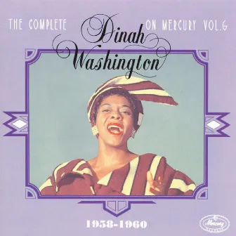 The Complete Dinah Washington On Mercury Vol. 6 (1958-1960) by Dinah Washington