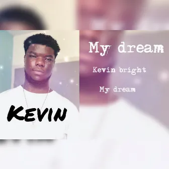 My Dream by Kevin Bright