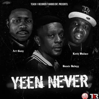 Yeen Never by Art Gunz