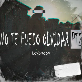 No te puedo olvidar pt2 by Loyd Moon