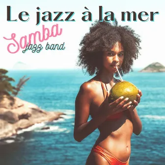 Le jazz à la mer: La jazz band samba dans la terrace de l'hotel de luxe by Le Jazz