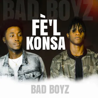 Fe'l Konsa by Bad Boyz