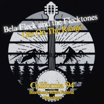 Om On The Range (Live California '94) by Béla Fleck and the Flecktones