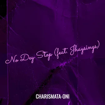 No Dey Stop by Charismata-Oni