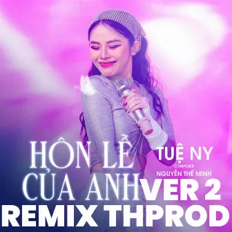 Hôn Lễ Của Anh (Remix Vy Thprod Ver2) by Tuệ Ny