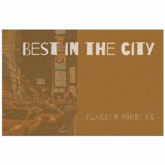 Best In The City by Blacken White DC