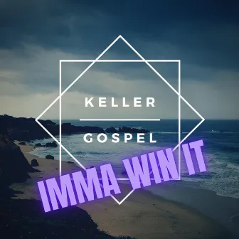 Imma Win It by Keller Gospel