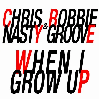 When I Grow Up by Chris Nasty