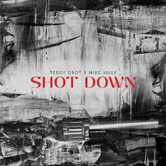 Shot Down - Teddy Obot x Mike VVulf by MIKEVVULF