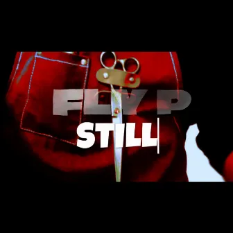 STILL by Fly P