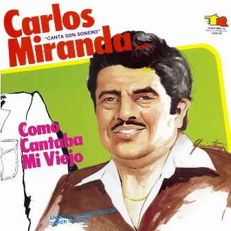 Como Cantaba Mi Viejo by Carlos Miranda