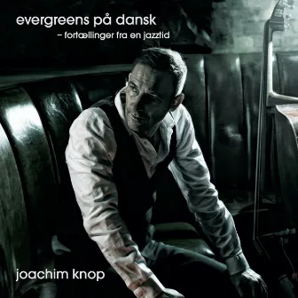 Evergreens på dansk (Fortællinger fra en jazztid) by Joachim Knop