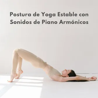 Postura De Yoga Estable Con Sonidos De Piano Armónicos by 