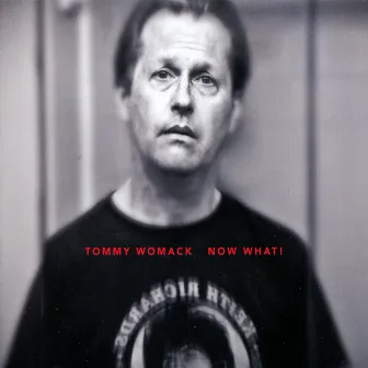 Now What! by Tommy Womack