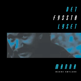 Manna - Det fyssta lyset (Remaster 2024) by Magne Høyland