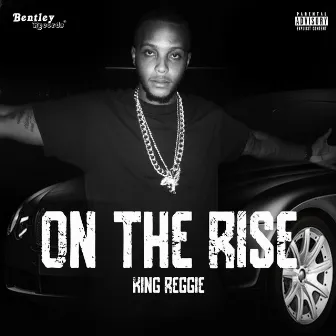 On the Rise by King Reggie