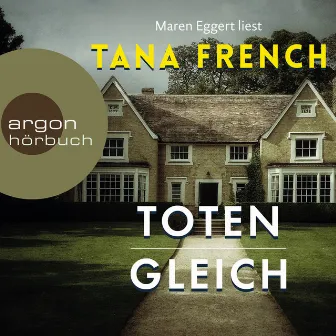 Totengleich (Autorisierte Lesefassung) by Tana French