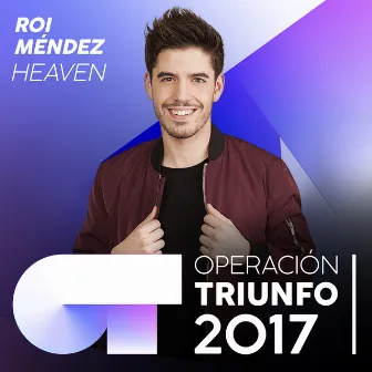 Heaven (Operación Triunfo 2017) by Roi Méndez