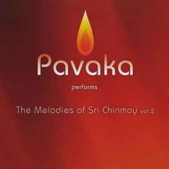 The Melodies of Sri Chinmoy, Vol. 2 by Pavaka