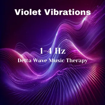 Violet Vibrations: 1-4 Hz Delta Wave Music Therapy for Stress Relief & Mental Clarity by Binaural Heal