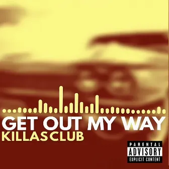 Get out My Way by Killas Club