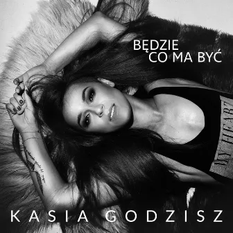 Będzie co ma być by Kasia Godzisz