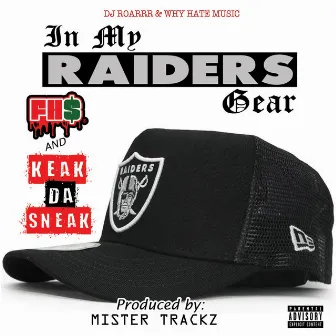 In My Raiders Gear (feat. Keak da Sneak) by Freddie Hott Sauce