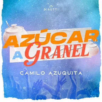 Azúcar a Granel by Camilo Azuquita