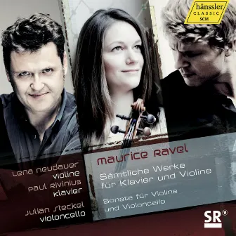 Ravel: Sämtliche Werke fur Klavier und Violine by Lena Neudauer