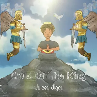 Child Of The King by Juicey Jiggy