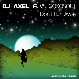 Don't Run Away by Dj Axel F. Vs. Gokosoul