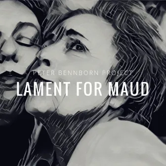 Lament for Maud by Peter Bennborn Project