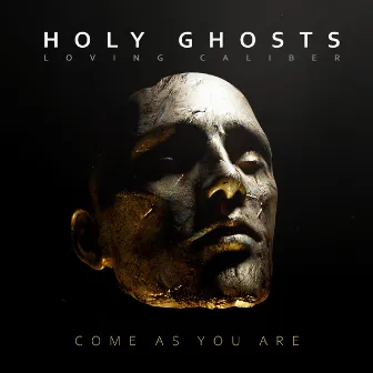 Come As You Are by Holy Ghosts