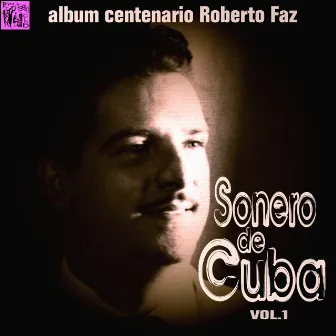 Centenario Roberto Faz: Sonero de Cuba, Vol.1 by Roberto Faz