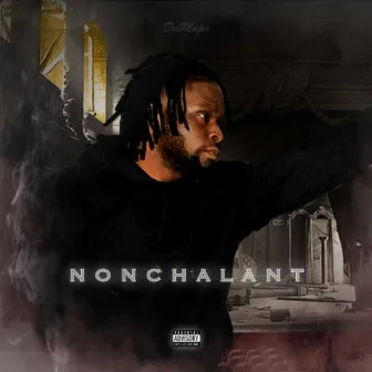 NONCHALANT by DeeMajor