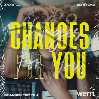 CHANGES FOR YOU by Zaxwill