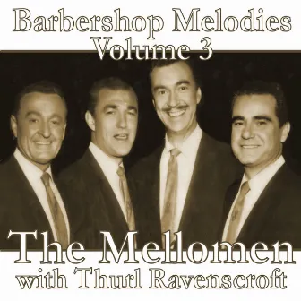 Barbershop Melodies Volume 3 by The Mellomen