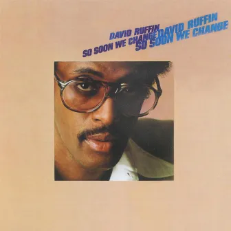 So Soon We Change by David Ruffin