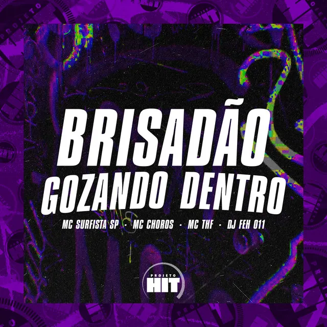 Brisadão, Gozando Dentro