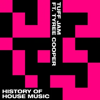 History of House Music (feat. Tyree Cooper) by Tuff Jam