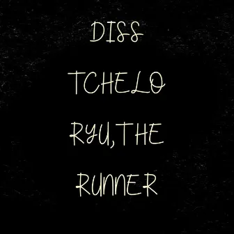 Diss Tchelo, Ryu, The Runner by Joow