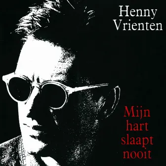 Mijn Hart Slaapt Nooit by Henny Vrienten