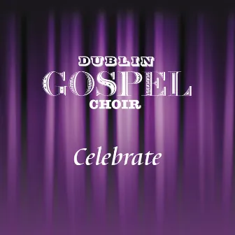 Celebrate by Dublin Gospel Choir